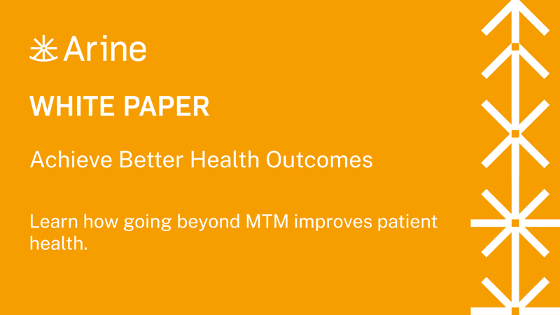 Arine White Paper - Moving Beyond Medication Therapy Management (MTM) to Improve Health Outcomes